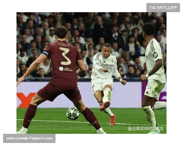 皇马曼城射正比10-3，姆巴佩帽子戏法效率惊人